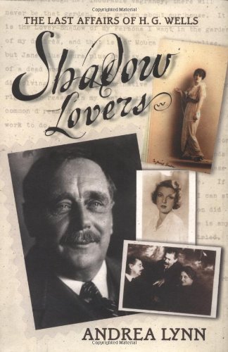 Beispielbild fr Shadow Lovers : The Last Affairs of H. G. Wells zum Verkauf von Better World Books: West