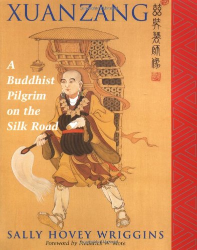 Stock image for Xuanzang : A Buddhist Pilgrim on the Silk Road for sale by Better World Books