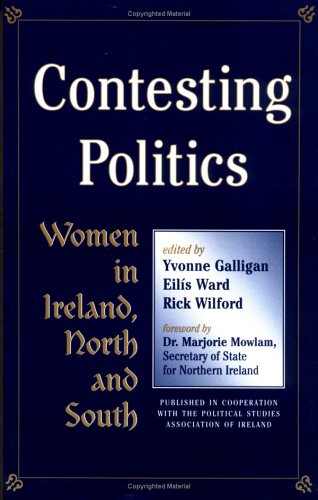 Contesting Politics: Women in Ireland, North and South (9780813334172) by Galligan, Yvonne; Ward, Eilis; Wilford, Rick; Rick Wilford Queens University, Belfast; EilÃŒs Ward Trinity College, Dublin; Yvonne Galligan...