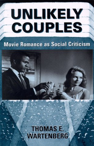 Imagen de archivo de Unlikely Couples: Movie Romance As Social Criticism (Thinking Through Cinema) a la venta por 3rd St. Books