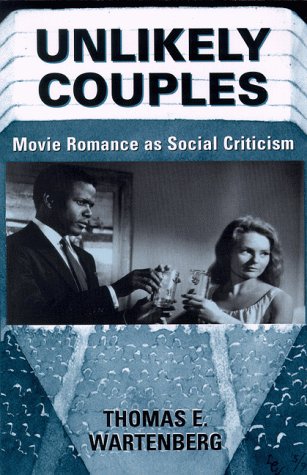 9780813334387: Unlikely Couples: Movie Romance As Social Criticism (Thinking Through Cinema)