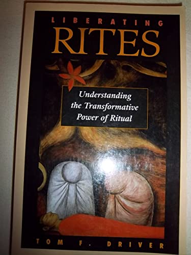Beispielbild fr Liberating Rites : Understanding the Transformative Power of Ritual zum Verkauf von Better World Books