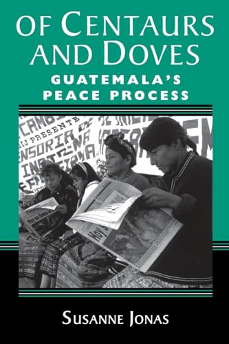 Beispielbild fr Of Centaurs and Doves : Guatemala's Peace Process zum Verkauf von Better World Books