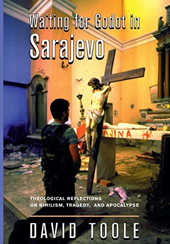 Beispielbild fr Waiting For Godot In Sarajevo: Theological Reflections On Nihilsim, Tragedy, And Apocalypse (Radical Traditions (Hardcover)) zum Verkauf von Wonder Book