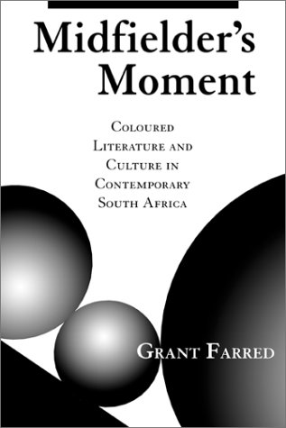 Stock image for Midfielder's Moment: Coloured Literature and Culture in Contemporary South Africa (Cultural Studies Series) for sale by Sutton Books