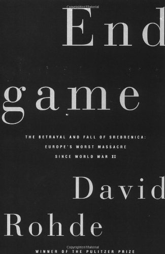 Stock image for Endgame : The Betrayal and Fall of Srebrenica, Europe's Worst Massacre since World War II for sale by Better World Books