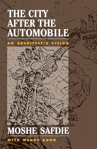 Imagen de archivo de The City After The Automobile: An Architect's Vision a la venta por Books From California