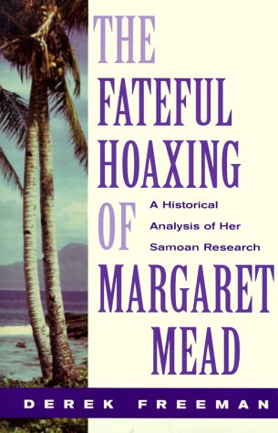 Imagen de archivo de The Fateful Hoaxing of Margaret Mead: A Historical Analysis of Her Samoan Research a la venta por ThriftBooks-Atlanta