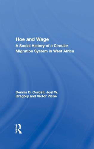 Stock image for Hoe And Wage: A Social History Of A Circular Migration System In West Africa (African Modernization & Development) for sale by Idaho Youth Ranch Books