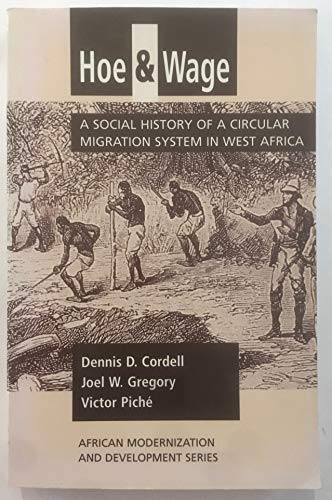 Stock image for Hoe and Wage: A Social History of a Circular Migration System in West Africa for sale by ThriftBooks-Atlanta