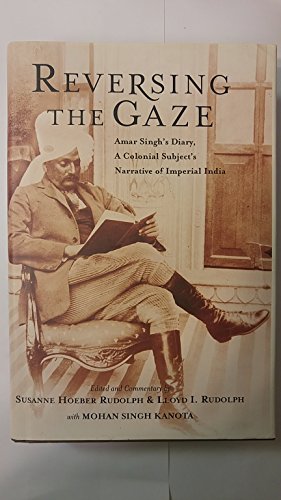 Beispielbild fr Reversing the Gaze: Amar Singh's Diary - A Colonial Subject's Narrative of Imperial India zum Verkauf von WorldofBooks