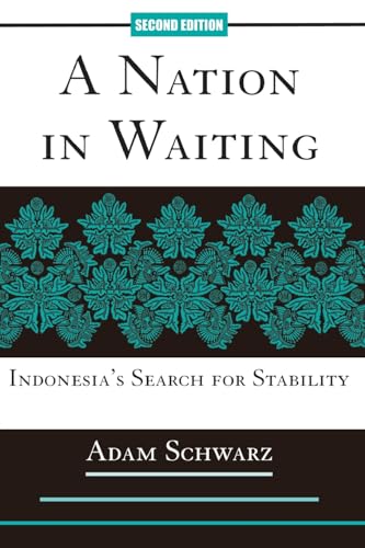 A Nation in Waiting : Indonesia's Search for Stability - Schwarz, Adam