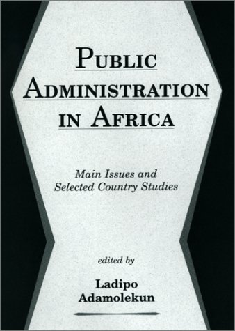Public Administration In Africa: Main Issues And Selected Country Studies (9780813336534) by Adamolekun, Ladipo; Adamolekun, Oladipupo