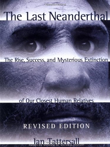 Imagen de archivo de The Last Neanderthal : The Rise, Success, and Mysterious Extinction of Our Closest Human Relatives a la venta por Better World Books