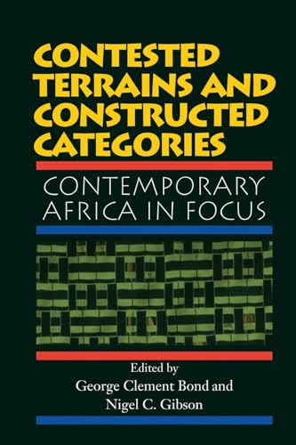 Contested Terrains and Constructed Categories: Contemporary Africa in Focus (9780813336787) by George Bond; Nigel Gibson