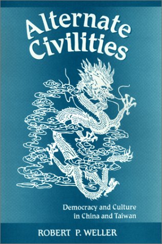 Imagen de archivo de Alternate Civilities: Democracy and Culture in China and Taiwan a la venta por ThriftBooks-Atlanta