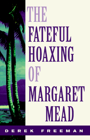 Imagen de archivo de The Fateful Hoaxing Of Margaret Mead: A Historical Analysis Of Her Samoan Research a la venta por Books From California