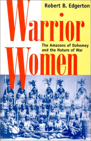 Beispielbild fr Warrior Women: The Amazons Of Dahomey And The Nature Of War zum Verkauf von SecondSale