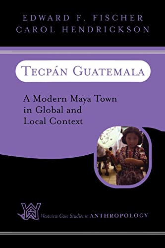 Stock image for Tecpan Guatemala: A Modern Maya Town In Global And Local Context (Case Studies in Anthropology) for sale by SecondSale