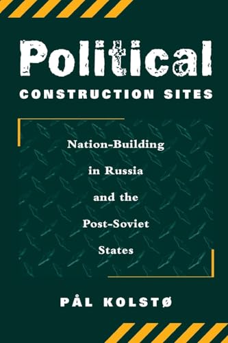 Stock image for Political Construction Sites : Nation Building in Russia and the Post-Soviet States for sale by Better World Books