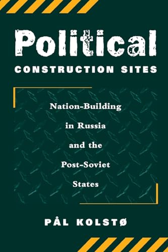 Stock image for Political Construction Sites: Nation Building In Russia And The Post-soviet States for sale by Wonder Book