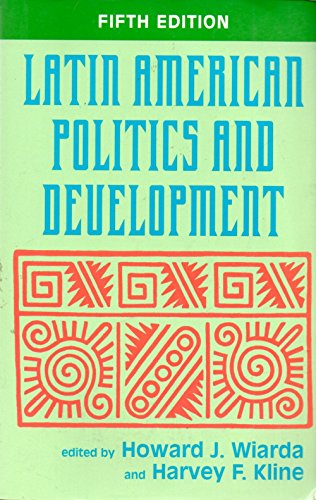 Latin American Politics and Development (9780813337692) by Wiarda, Howard J.; Kline, Harvey F.; Wiarda, Howard J.