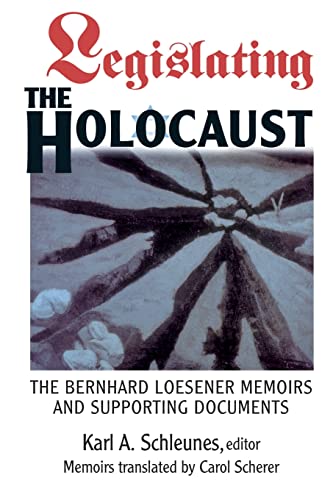 Stock image for Legislating the Holocaust: The Bernhard Loesenor Memoirs and Supporting Documents for sale by ThriftBooks-Atlanta