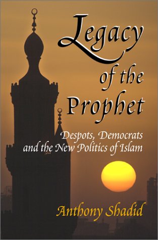 Stock image for Legacy Of The Prophet: Despots, Democrats, And The New Politics Of Islam for sale by Heisenbooks