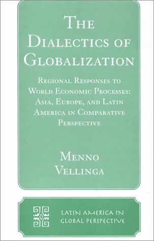 Beispielbild fr Dialectics of Globalization, The: Regional Responses to World Economic Processes: Asia, Europe, and Latin America in Comparative Perspective zum Verkauf von THE OLD LIBRARY SHOP