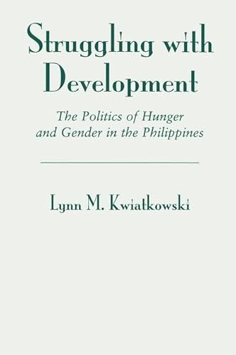 Stock image for Struggling With Development : The Politics Of Hunger And Gender In The Philippines for sale by Blackwell's