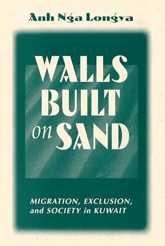 Walls Built on Sand: Migration, Exclusion, and Society in Kuwait