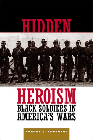 Beispielbild fr Hidden Heroism : Black Soldiers in America's Wars zum Verkauf von Better World Books