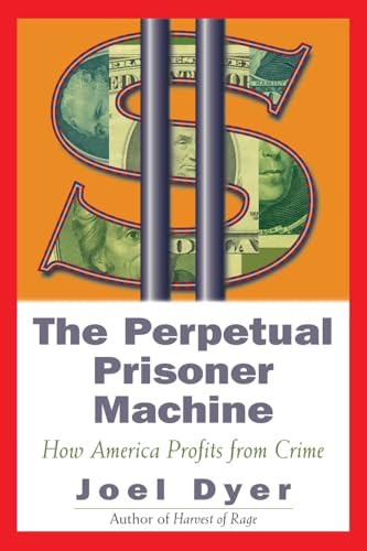 9780813338705: Perpetual Prisoner Machine: How America Profits from Crime