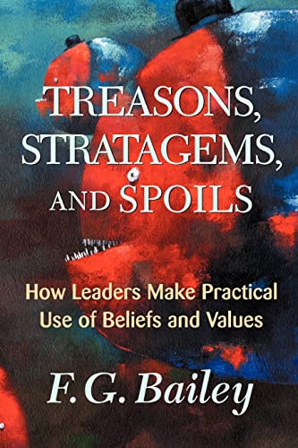 Beispielbild fr Treasons, Stratagems, and Spoils: How Leaders Make Practical Use of Values and Beliefs zum Verkauf von SecondSale