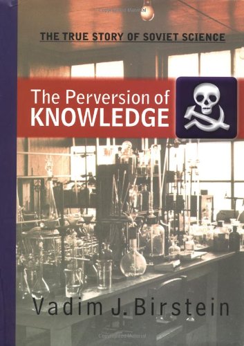 Beispielbild fr The Perversion of Knowledge: The True Story of Soviet Science zum Verkauf von HPB-Red