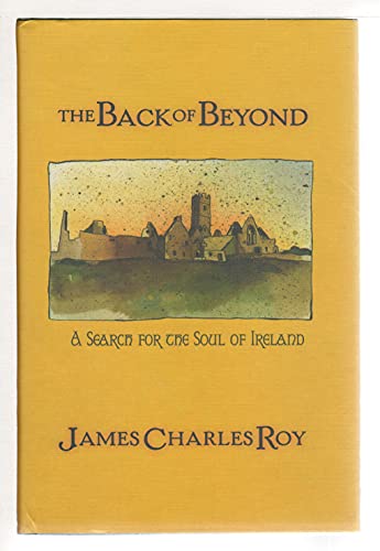 Stock image for The Back of Beyond: A Search for the Soul of Ireland for sale by Abacus Bookshop