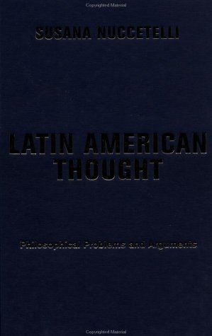 Imagen de archivo de LATIN AMERICAN THOUGHT Philosophical Problems and Arguments a la venta por Zane W. Gray, BOOKSELLERS