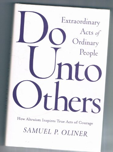 9780813339849: Do Unto Others: Extraordinary Acts of Ordinary People: Extraordinary Acts of Ordinary People; How Altruism Inspires True Acts of Courage