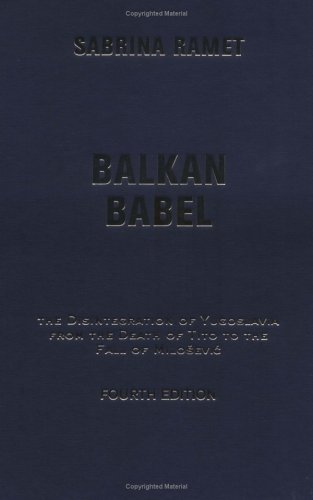 9780813339870: Balkan Babel: The Disintegration Of Yugoslavia From The Death Of Tito To The Fall Of Milosevic, Fourth Edition