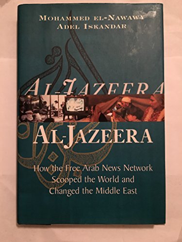 Beispielbild fr Al-Jazeera: How the Free Arab News Network Scooped the World and Changed the Middle East zum Verkauf von Anybook.com