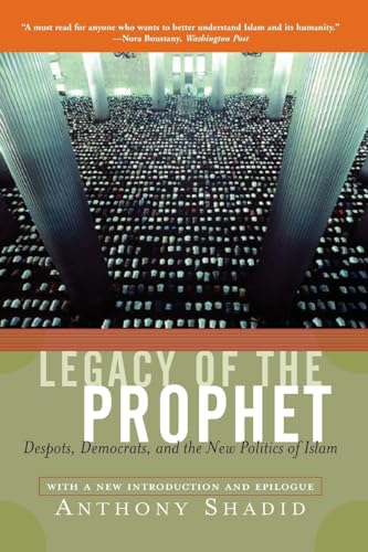Beispielbild fr Legacy of the Prophet : Despots, Democrats, and the New Politics of Islam zum Verkauf von Better World Books