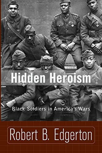 Beispielbild fr Hidden Heroism : Black Soldiers in America's Wars zum Verkauf von Better World Books