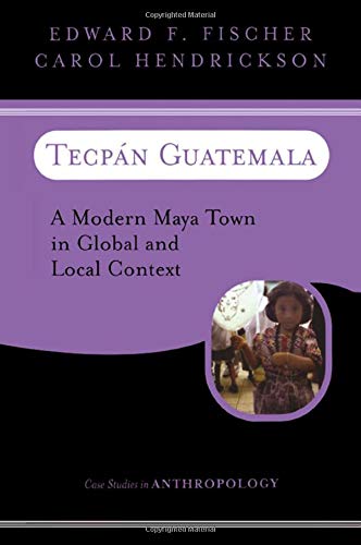 Stock image for Tecpan Guatemala: A Modern Maya Town In Global And Local Context (Westview Case Studies in Anthropology) for sale by SecondSale