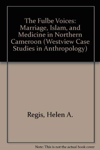 Fulbe Voices: Marriage, Islam, and Medicine in Northern Cameroon