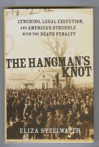 The Hangman's Knot: Lynching, Legal Execution and America's Love Affair with the Death Penalty