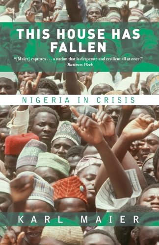 Stock image for This House Has Fallen: Nigeria In Crisis for sale by Toscana Books