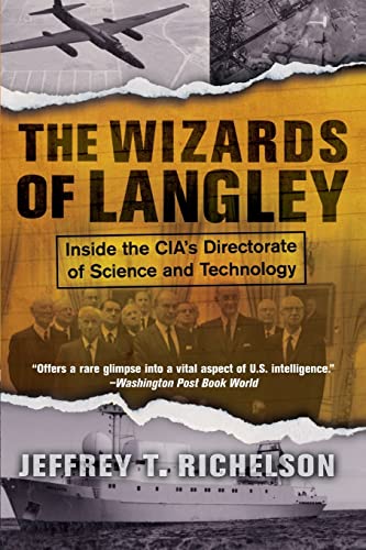 The Wizards of Langley; Inside the CIA's Directorate of Science and Technology