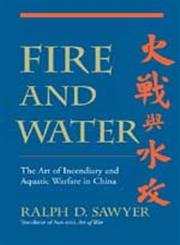 Stock image for Fire and Water : The Art of Incendiary and Aquatic Warfare in China for sale by Better World Books