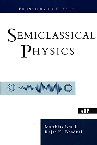 9780813340845: Semiclassical Physics (Frontiers in Physics)