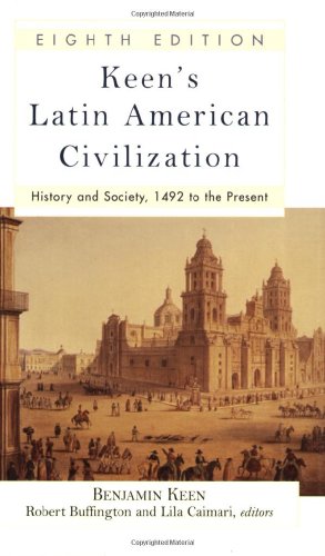 Beispielbild fr Keen's Latin American Civilization : History and Society, 1492 to the Present zum Verkauf von Better World Books